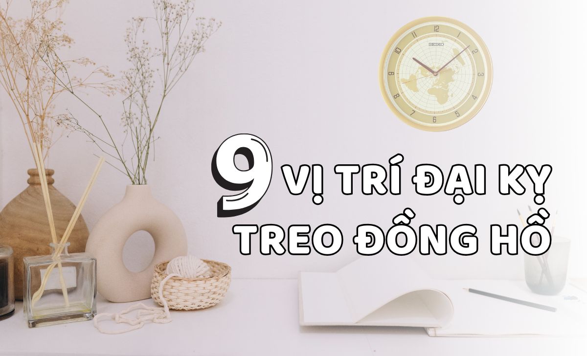 9 Vi Tri Dai Ky Treo Dong Ho 1732009289