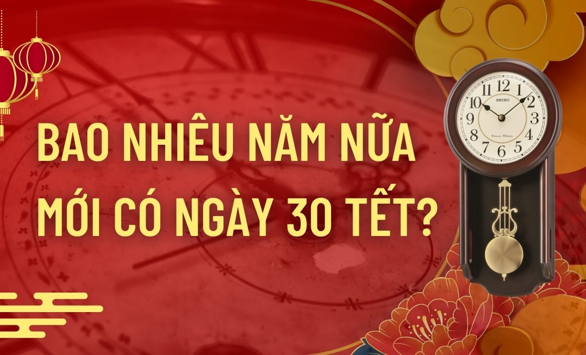 Bao Nhieu Nam Nua Moi Co Ngay 30 Tet 1733393629