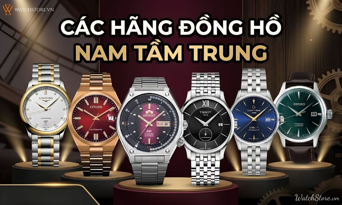 Các hãng đồng hồ nam tầm trung thời thượng, tinh tế, đáng mua