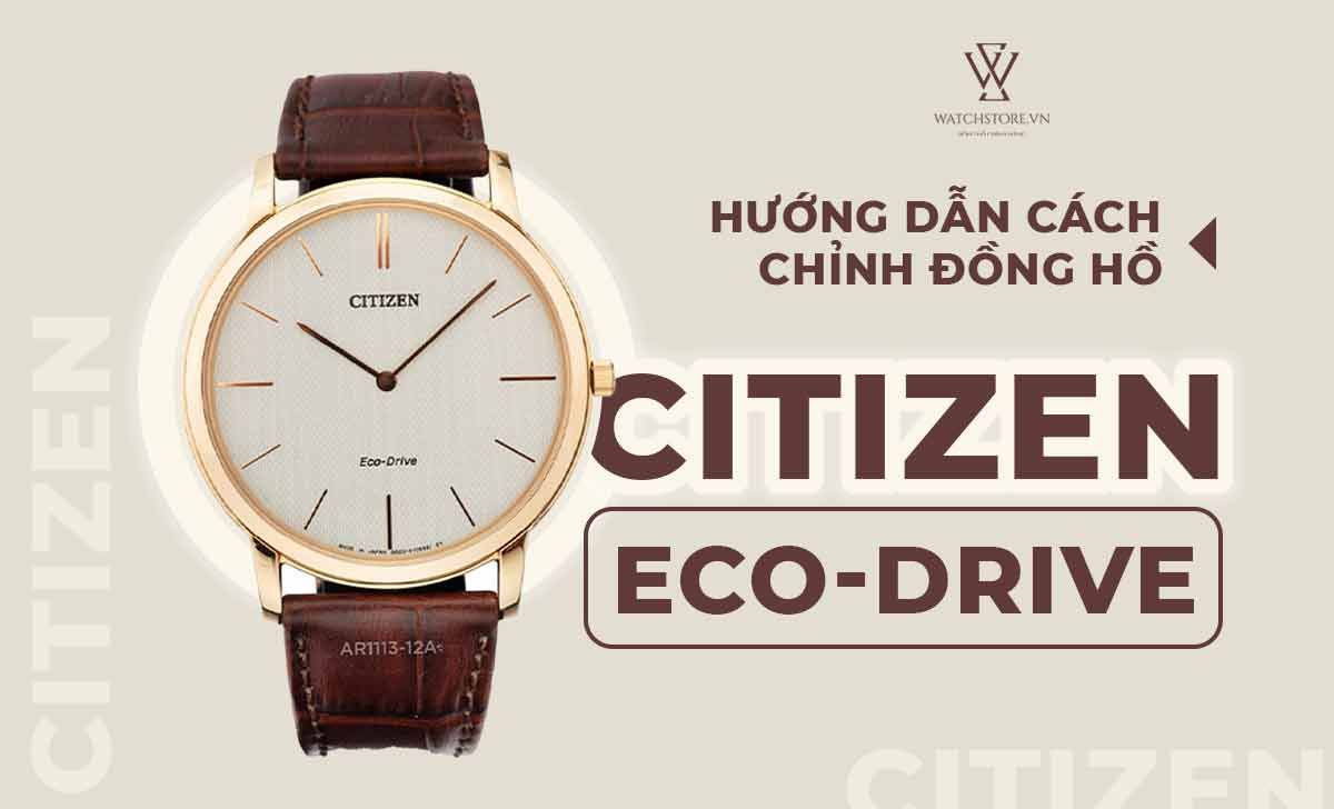 Cach Chinh Dong Ho Citizen Eco Drive 1632992902709 1712294820
