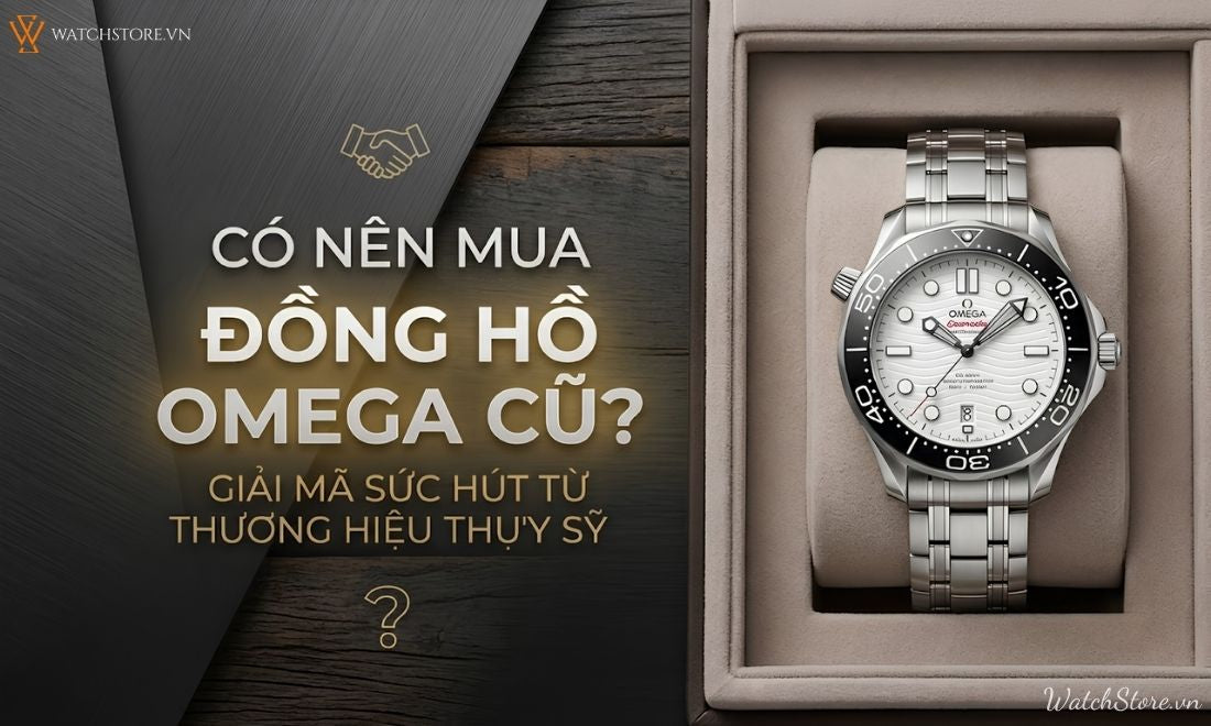 có nên mua đồng hồ omega cũ