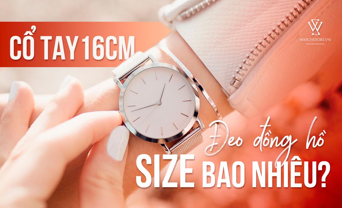 Co Tay 16cm Deo Dong Ho Size Bao Nhieu 1650095397413 1712294839