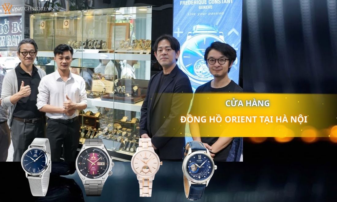 Cửa Hàng Đồng Hồ Orient Tại Hà Nội Chính Hãng, BH Chuẩn Quốc Tế