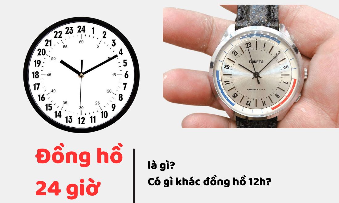 Đồng hồ 24 giờ là gì? Chúng có gì khác với đồng hồ 12h
