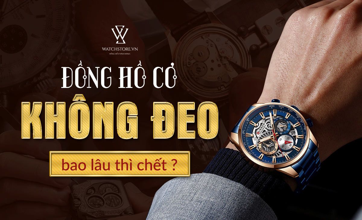 Dong Ho Co Khong Deo Bao Lau Thi Chet 1655096199792 1712294853