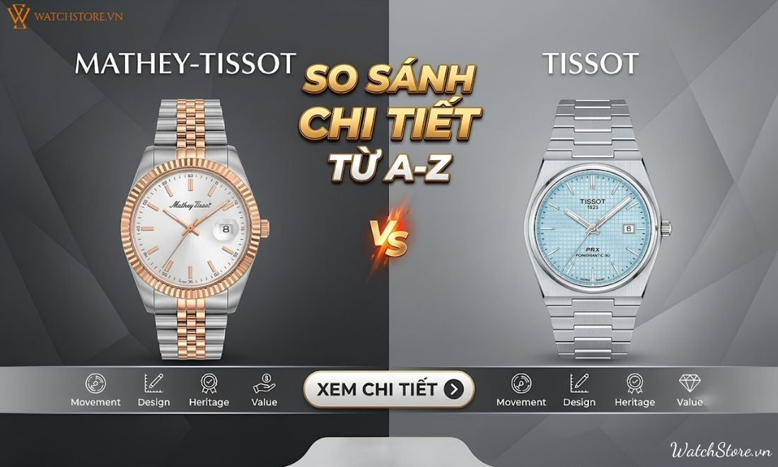 So sánh đồng hồ Mathey Tissot và Tissot chi tiết từ A-Z