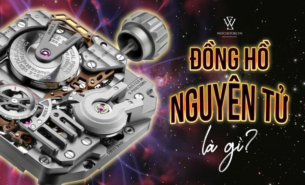 Dong Ho Nguyen Tu La Gi 1658891247210 1712294859