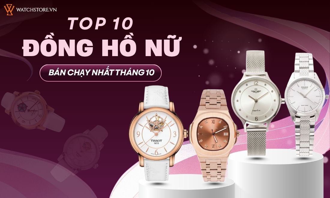 Cập nhật top 10 mẫu đồng hồ nữ bán chạy nhất tháng 6/2026