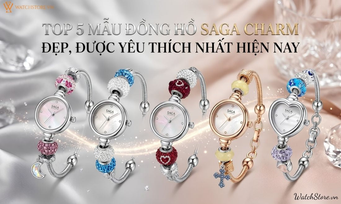 Top 5 mẫu đồng hồ Saga Charm đẹp, được yêu thích nhất hiện nay