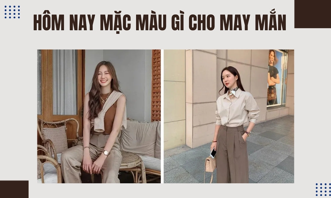Hôm nay mặc màu gì cho may mắn gõ cửa, tài lộc hanh thông?