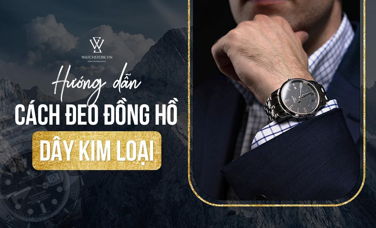 Huong Dan Cach Deo Day Dong Ho Kim Loai 1648718121947 1712294832