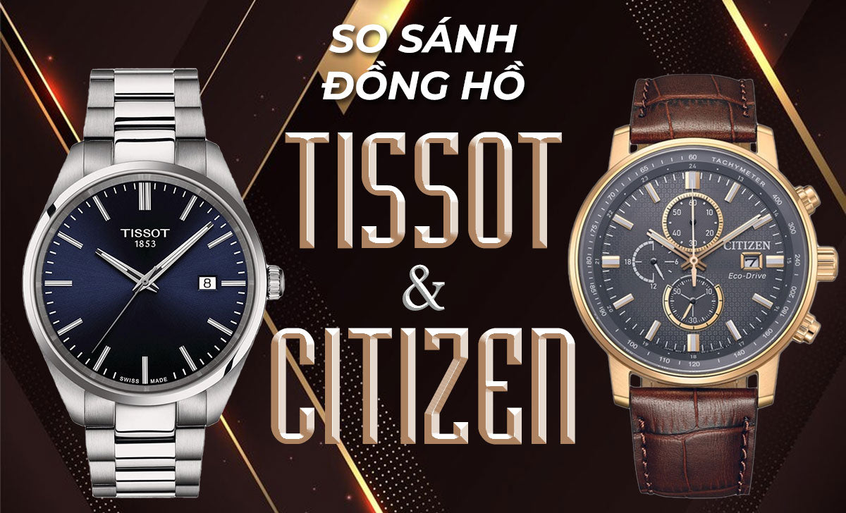 So Sanh Dong Ho Tissot Va Citizen 00 1726117530