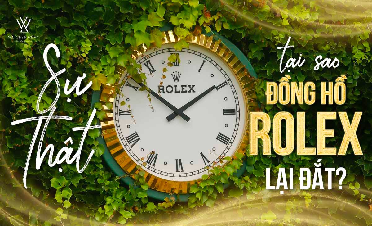 Tai Sao Dong Ho Rolex Dat 1650946180990 1712294843