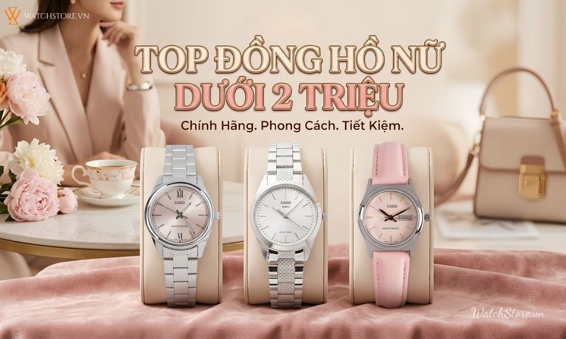 TOP Đồng Hồ Nữ Dưới 2 Triệu Đẹp, Thời Trang Được Yêu Thích 2026