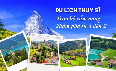 Du lịch Thụy Sĩ: Trọn bộ cẩm nang khám phá từ A đến Z