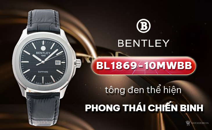 Bentley BL1869-10MWBB phong thái chiến binh