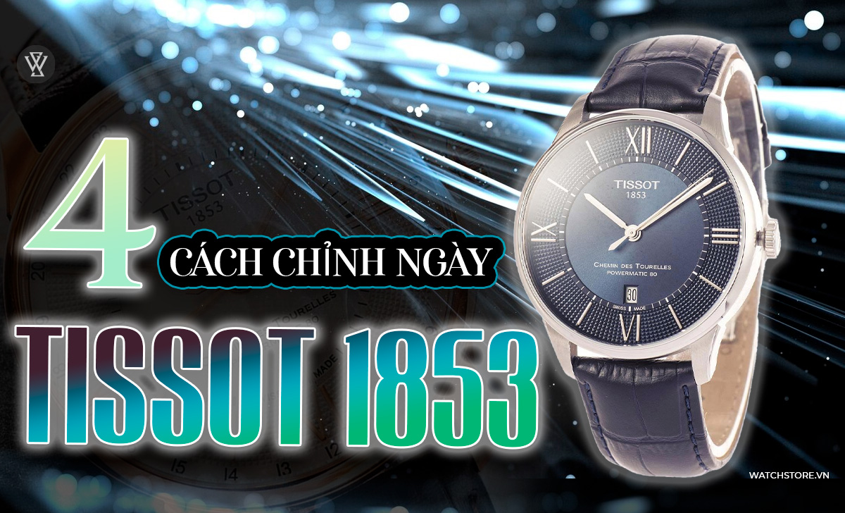 cách chỉnh ngày đồng hồ Tissot 1853