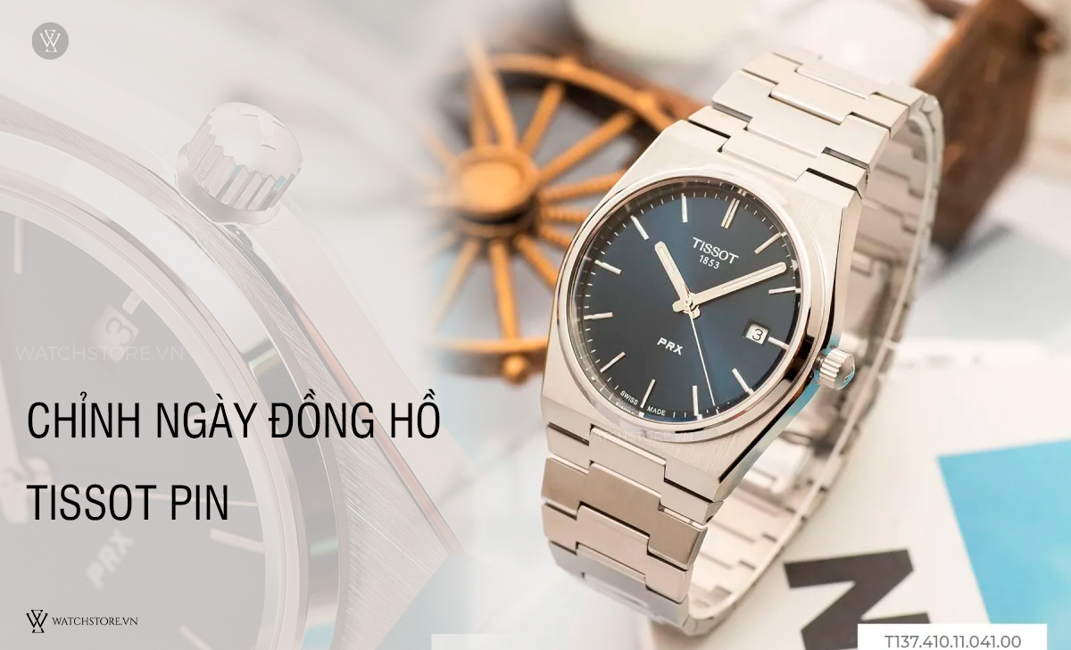 Chỉnh ngày đồng hồ Tissot pin