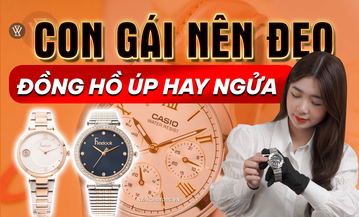 con gái nên đeo đồng hồ úp hay ngửa