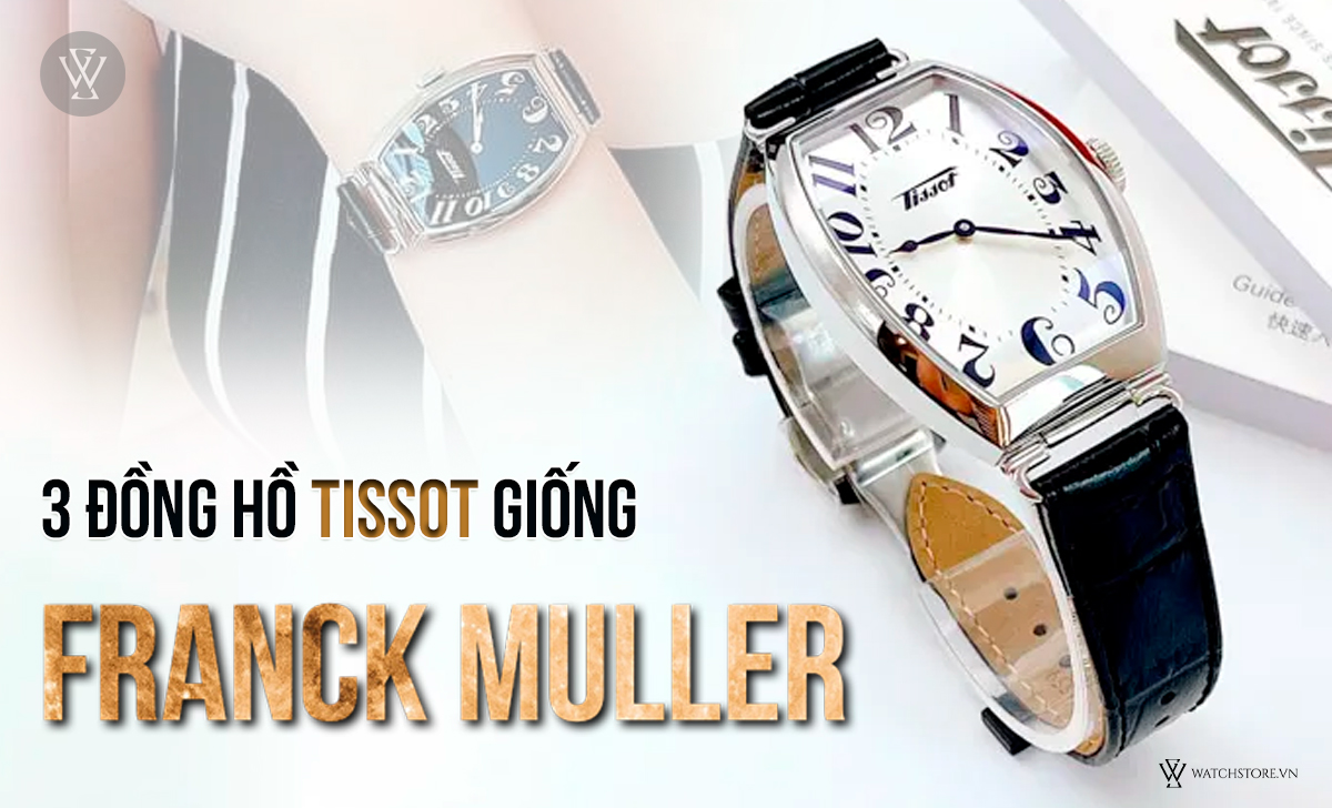 đồng hồ Tissot giống Franck Muller