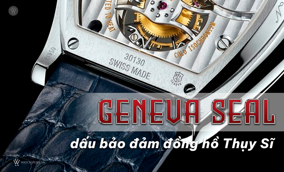 Geneva Seal dấu đảm bảo đồng hồ thụy sĩ