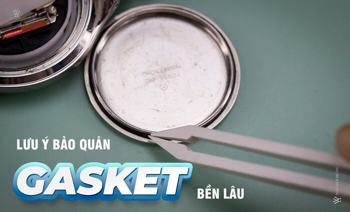 lưu ý bảo quản Gasket