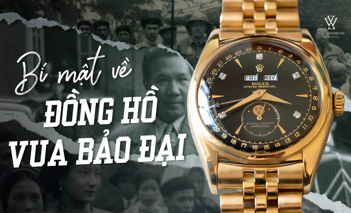 Câu chuyện về chiếc đồng hồ Rolex đắt giá nhất thế giới của vua Bảo Đại