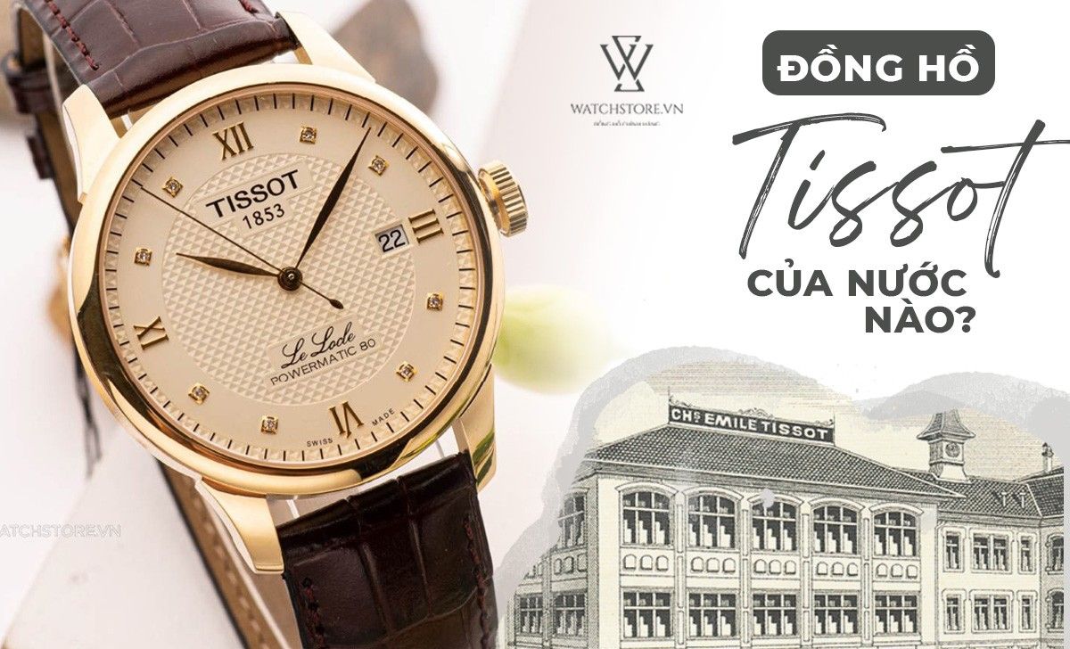 Đồng hồ Tissot 19 đồng hồ tissot của nước nào