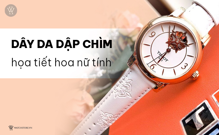 Dây da dập chìm họa tiết hoa nữ tính, mang lại vẻ đẹp khác biệt