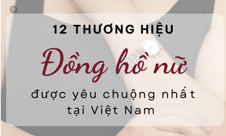 12 Thương hiệu đồng hồ nữ được ưa chuộng nhất tại Việt Nam 7 12 Thương hiệu đồng hồ nữ được ưa chuộng nhất tại Việt Nam