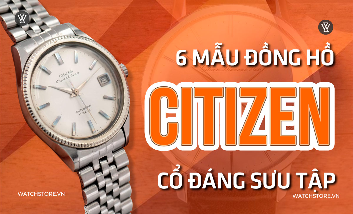 6 mẫu đồng hồ Citizen cổ biểu trưng thương hiệu đáng sưu tầm 1 6 các mẫu đồng hồ Citizen cổ