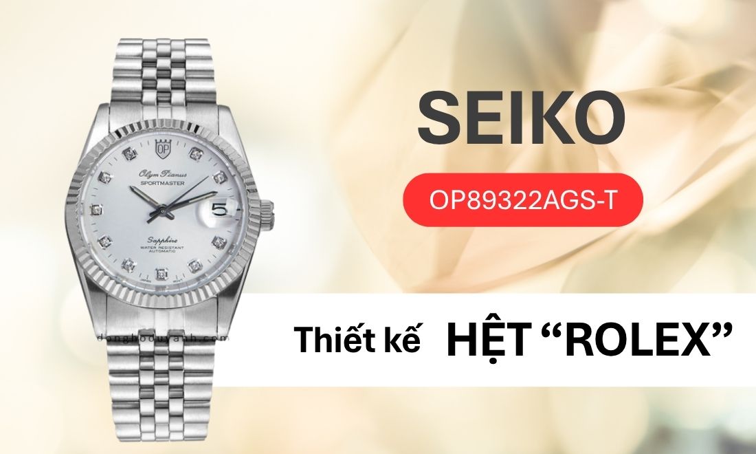 OP89322AGS-T sở hữu thiết kế chẳng khác nào một chiếc đồng hồ Rolex 