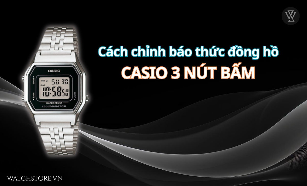 Cách chỉnh báo thức đồng hồ Casio - Nhanh gọn, dễ hiểu, dễ làm 2 cach chinh bao thuc dong ho casio 3 nut