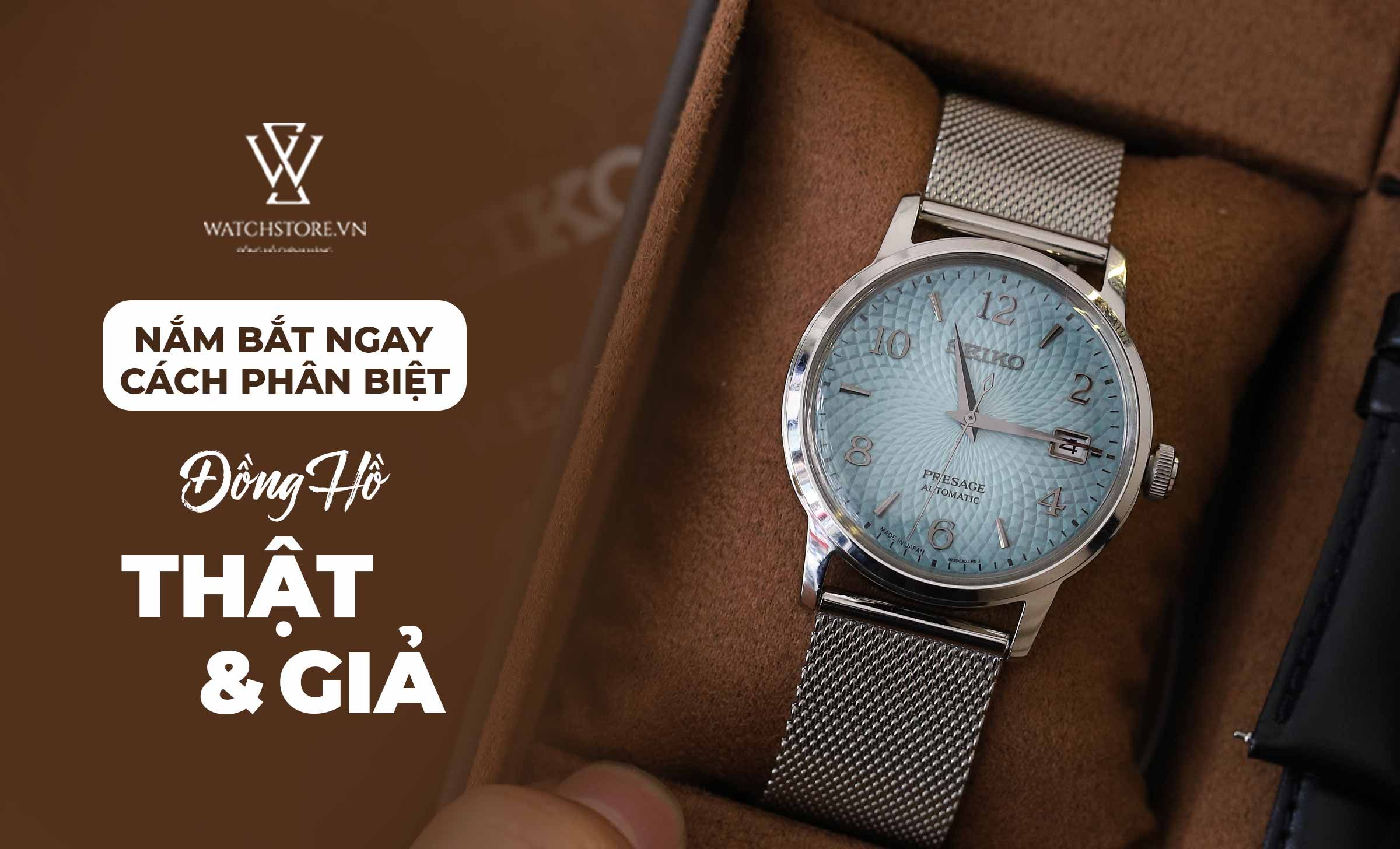 Nắm bắt ngay cách phân biệt đồng hồ thật giả trên thị trường - Ảnh 1