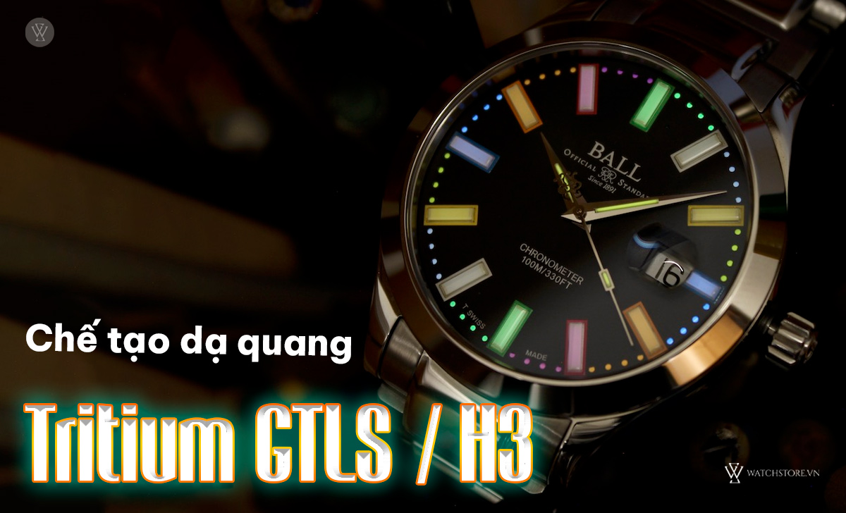 GTLS/H3 là gì? 4 hãng sản xuất đồng hồ dạ quang uy tín 2 chế tạo dạ quang Tritium GTLS H3