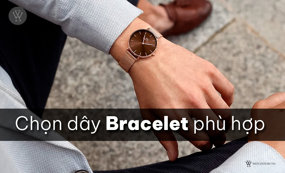 chọn dây Bracelet phù hợp