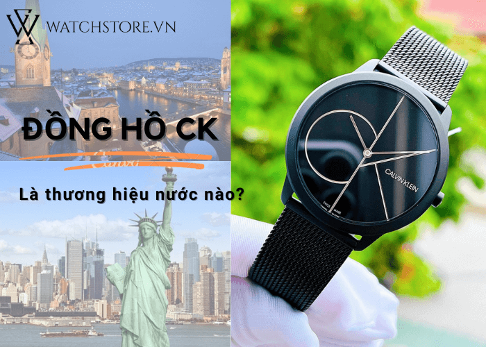 Đồng hồ CK là thương hiệu của nước nào? Mỹ hay Thụy Sỹ? - Ảnh 1 Đồng hồ CK là thương hiệu của nước nào? Mỹ hay Thụy Sỹ? - Ảnh 1