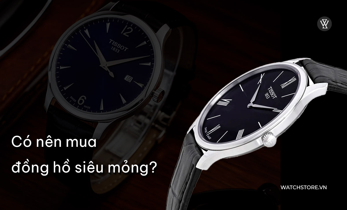 Đồng hồ siêu mỏng là gì? 4 mẫu ultra thin giá tốt nhất 2 Có nên mua đồng hồ siêu mỏng