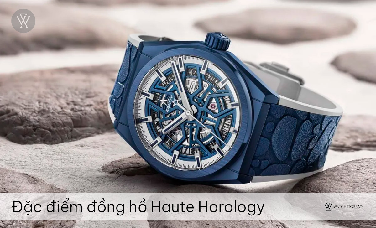 Haute Horology là gì? 3 thương hiệu đồng hồ đạt đỉnh chế tác 2 đặc điểm đồng hồ Haute Horology