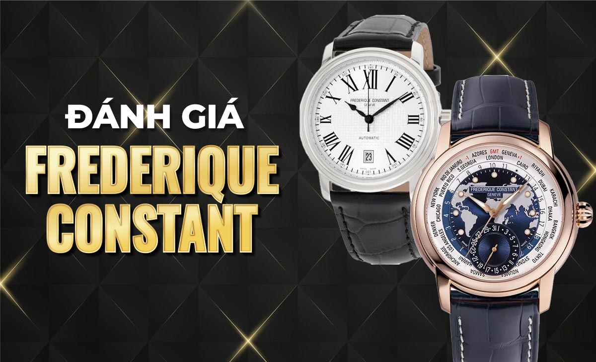 Đánh giá đồng hồ Frederique Constant toàn diện? Có đáng sở hữu 1 danh gia dong ho frederique constant