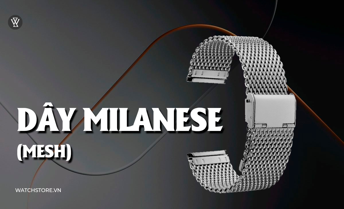 23 kiểu dây đồng hồ kim loại, da, vải, cao su đẹp nên đeo 7 Dây Milanese Mesh