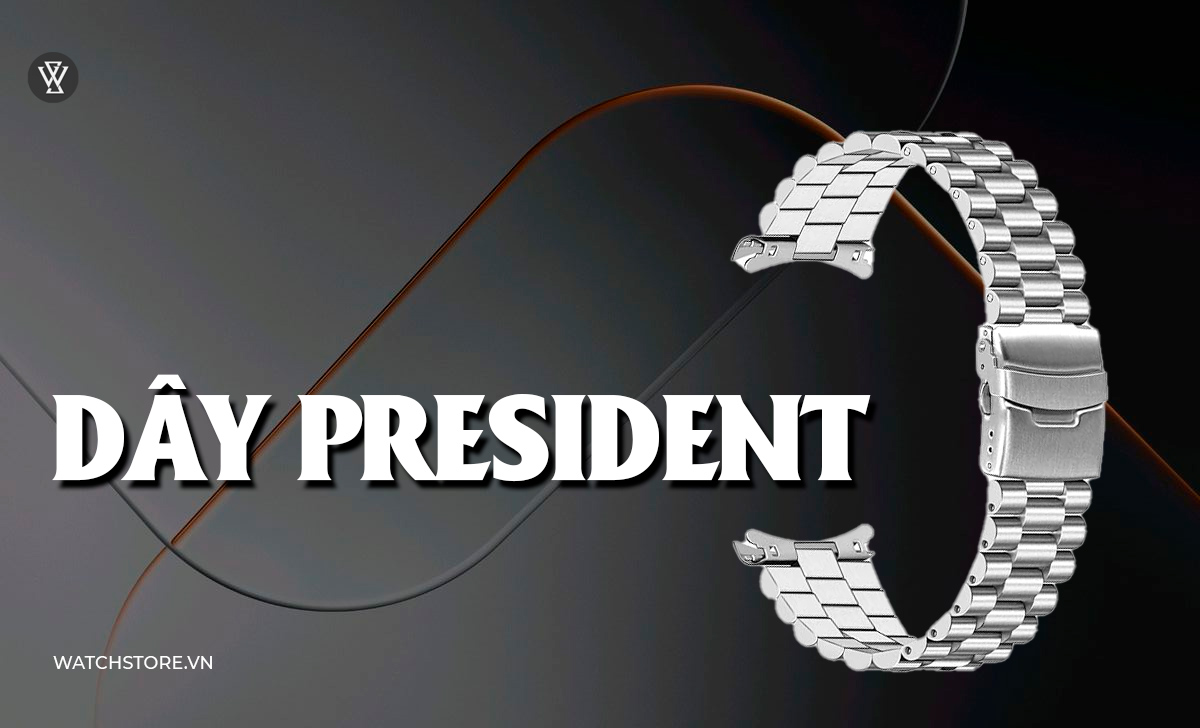 23 kiểu dây đồng hồ kim loại, da, vải, cao su đẹp nên đeo 3 Dây President
