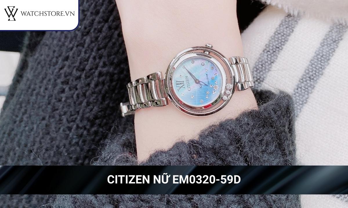 Bật mí 05 mẫu đồng hồ nữ cá tính “đốn tim” phái đẹp 1 Citizen Nữ EM0320-59D là phụ kiện cho chị em hiện đại