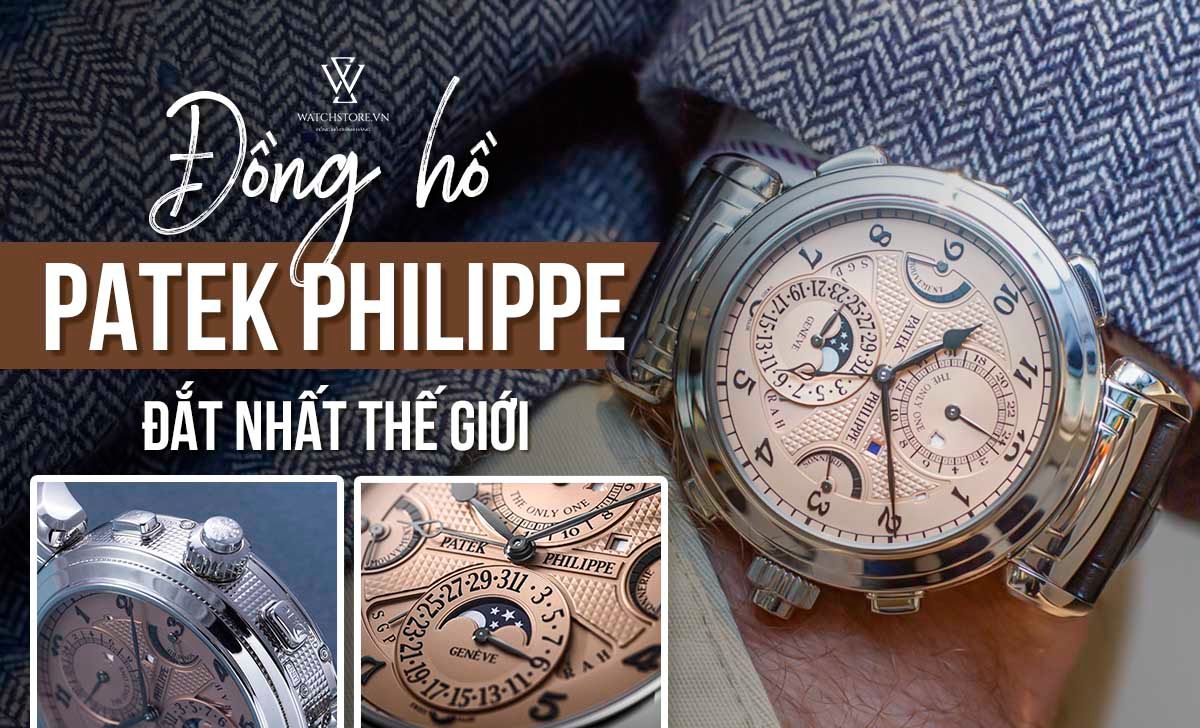 Khám phá top 5 đồng hồ Patek Philippe đắt nhất thế giới - Ảnh 1 Khám phá top 5 đồng hồ Patek Philippe đắt nhất thế giới - Ảnh 1