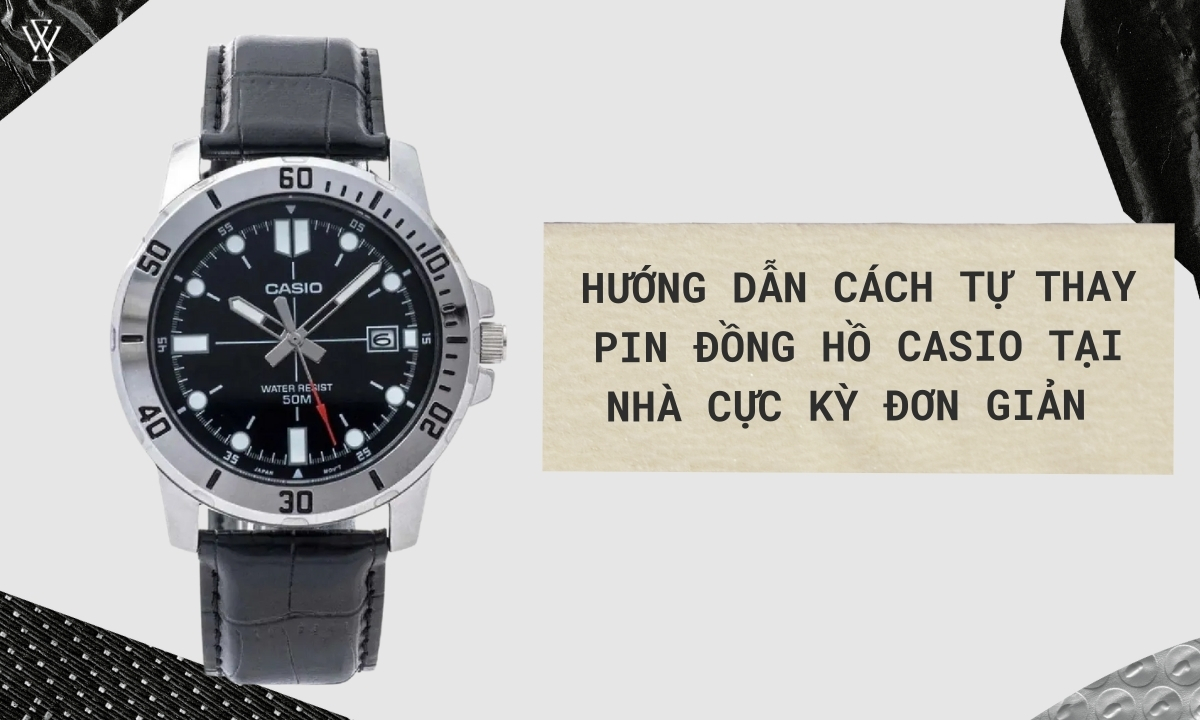 Cách thay pin đồng hồ Casio cực kỳ đơn giản tại nhà 1 Hướng dẫn cách tự thay pin đồng hồ casio đơn giản tại nhà