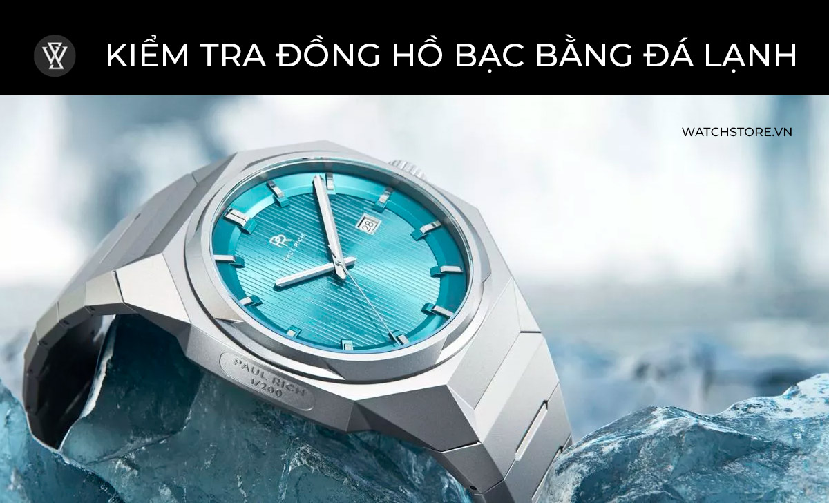 Bạc ta hay bạc 925 đắt hơn? Điều cần biết cho người mới mua 4 kiểm tra đồng hồ bạc bằng đá lạnh