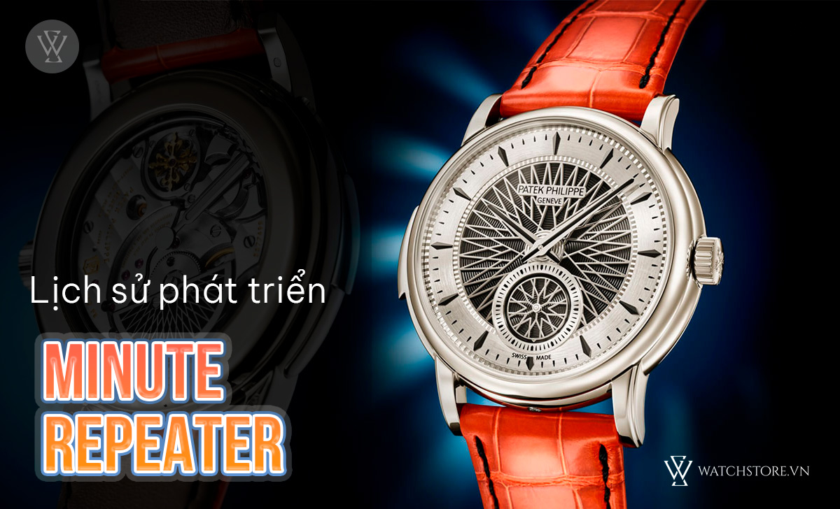 Minute Repeater trên đồng hồ là gì? Cơ chế hoạt động cụ thể 3 lịch sử phát triển Minute Repeater
