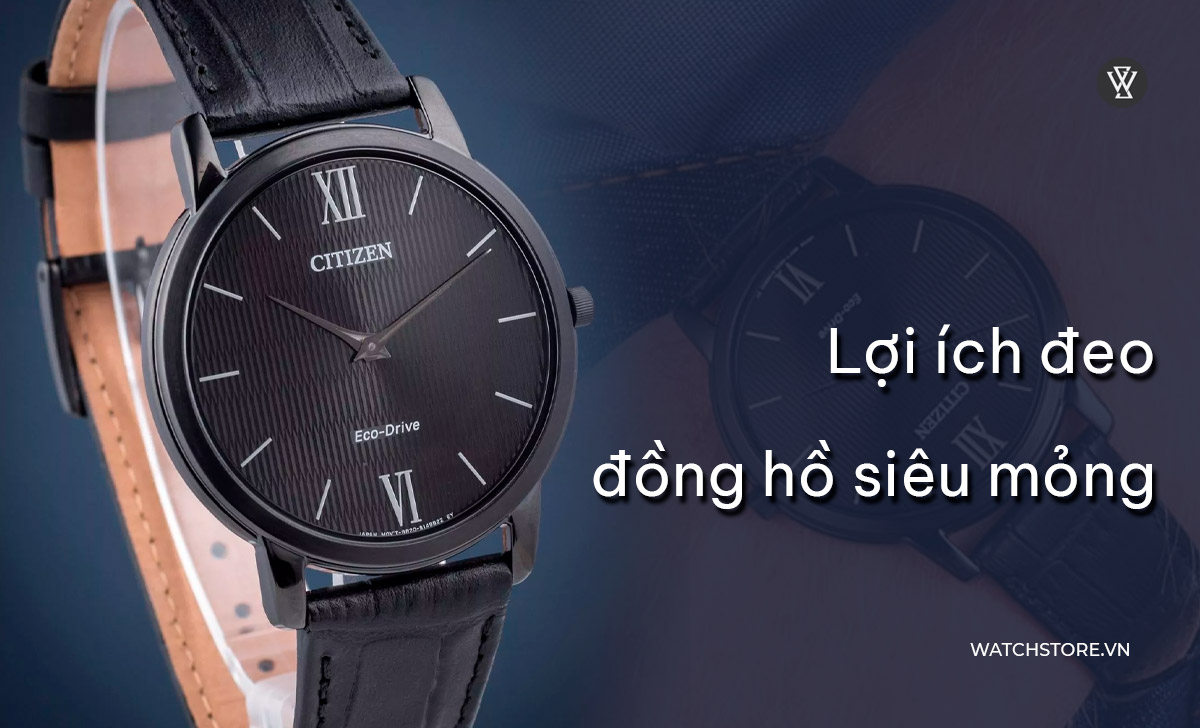 Đồng hồ siêu mỏng là gì? 4 mẫu ultra thin giá tốt nhất 3 Lợi ích đeo đồng hồ siêu mỏng