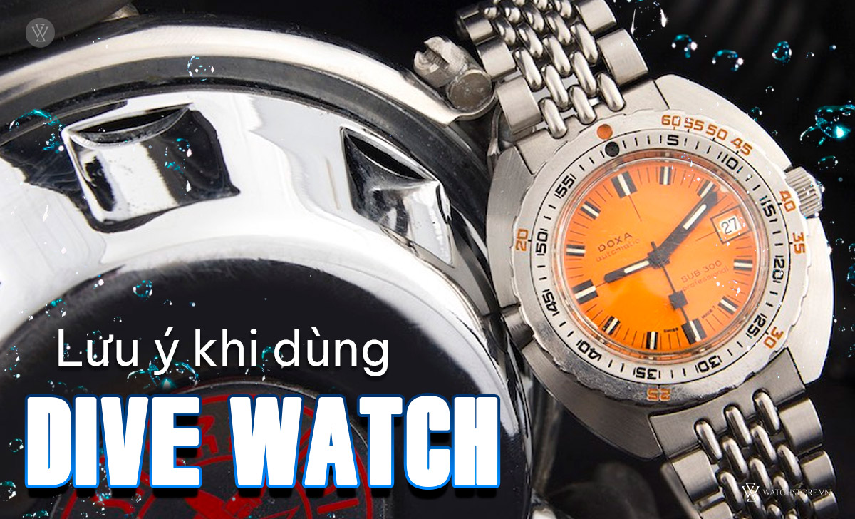 Lưu ý dùng Dive Watch