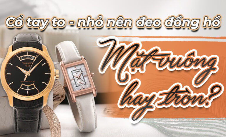 Nên đeo đồng hồ mặt vuông hay tròn phù hợp với bạn nhất? 8 Nên đeo đồng hồ mặt vuông hay tròn phù hợp với bạn nhất?